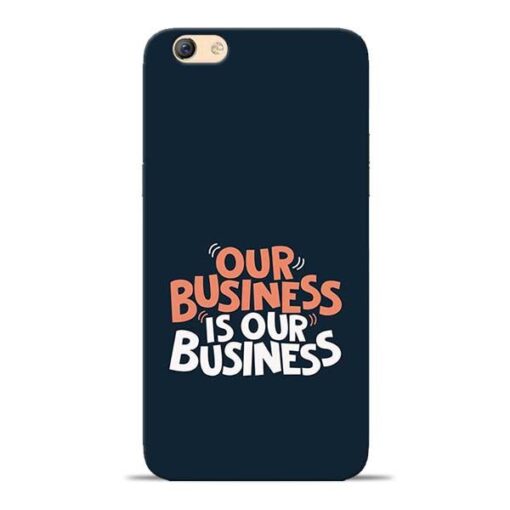 Our Business Is Our Oppo F3 Mobile Cover