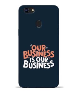 Our Business Is Our Oppo F5 Mobile Cover