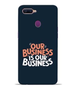 Our Business Is Our Oppo F9 Pro Mobile Cover