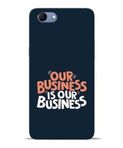 Our Business Is Our Oppo Realme 1 Mobile Cover