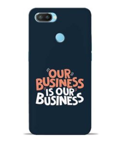 Our Business Is Our Oppo Realme 2 Pro Mobile Cover