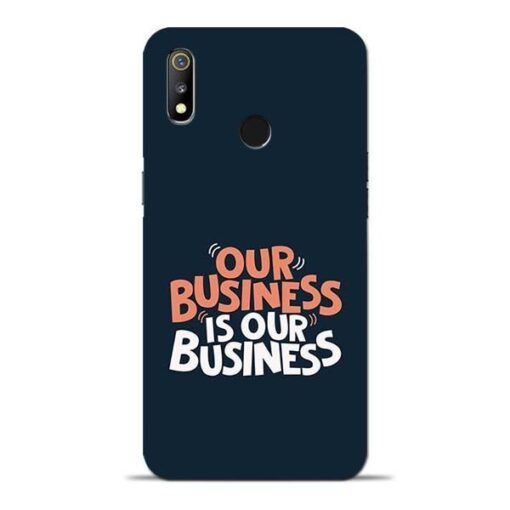 Our Business Is Our Oppo Realme 3 Mobile Cover