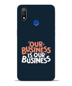Our Business Is Our Oppo Realme 3 Pro Mobile Cover