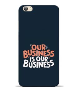 Our Business Is Our Vivo V5s Mobile Cover