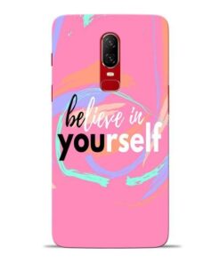 Believe In Oneplus 6 Mobile Cover