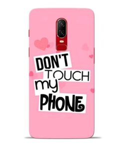 Dont Touch Oneplus 6 Mobile Cover