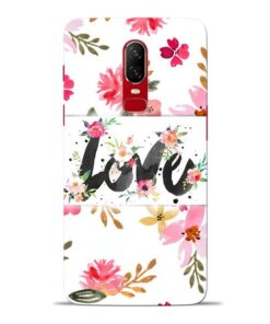 Flower Love Oneplus 6 Mobile Cover