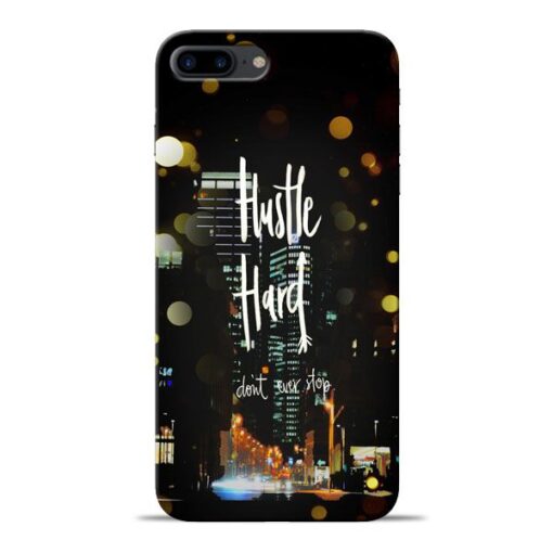 Hustle Hard Apple iPhone 7 Plus Mobile Cover