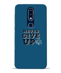 Never Give Up Nokia 6.1 Plus Mobile Cover