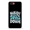 Nobody Can Drag Me Oppo A3s Mobile Cover