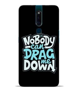 Nobody Can Drag Me Oppo F11 Pro Mobile Cover