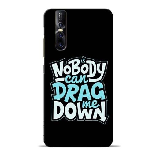Nobody Can Drag Me Vivo V15 Pro Mobile Cover