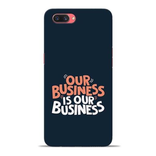 Our Business Is Our Oppo A3s Mobile Cover