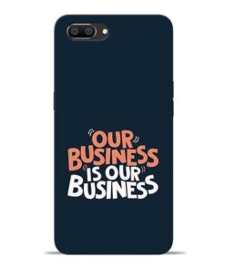 Our Business Is Our Oppo Realme C1 Mobile Cover