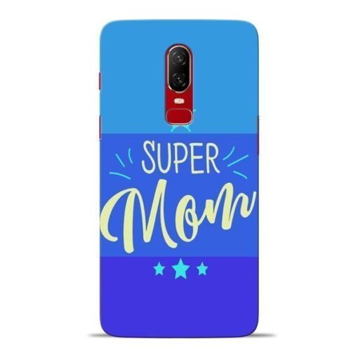 Super Mom Oneplus 6 Mobile Cover