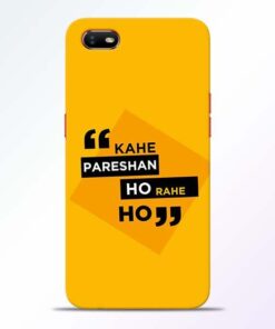 Kahe Pareshan Oppo A1K Mobile Cover