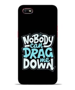 Nobody Can Drag Me Oppo A1K Mobile Cover