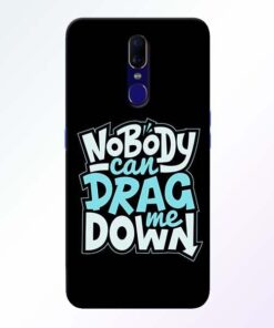 Nobody Can Drag Me Oppo F11 Mobile Cover