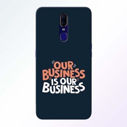 Our Business Is Our Oppo F11 Mobile Cover