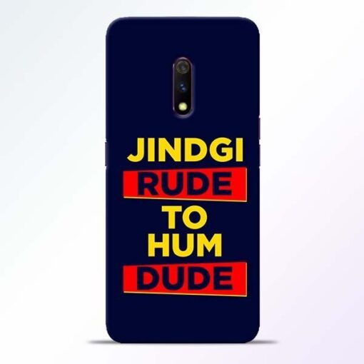 Zindagi Rude Realme X Mobile Cover