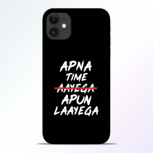 Apna Time Apun iPhone 11 Mobile Cover