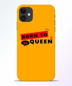 Born to Queen iPhone 11 Mobile Cover