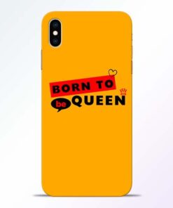 Born to Queen iPhone XS Max Mobile Cover