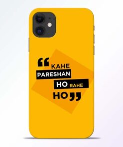Kahe Pareshan iPhone 11 Mobile Cover