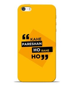Kahe Pareshan iPhone 5s Mobile Cover