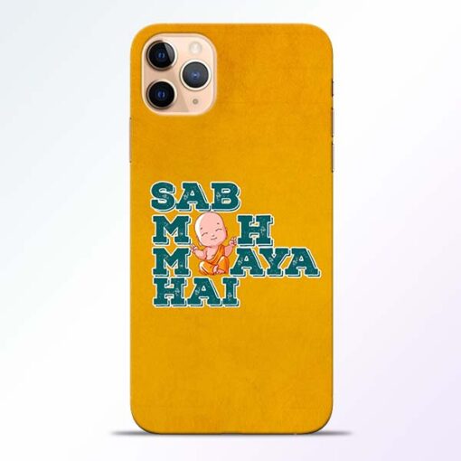 Sab Moh Maya iPhone 11 Pro Mobile Cover