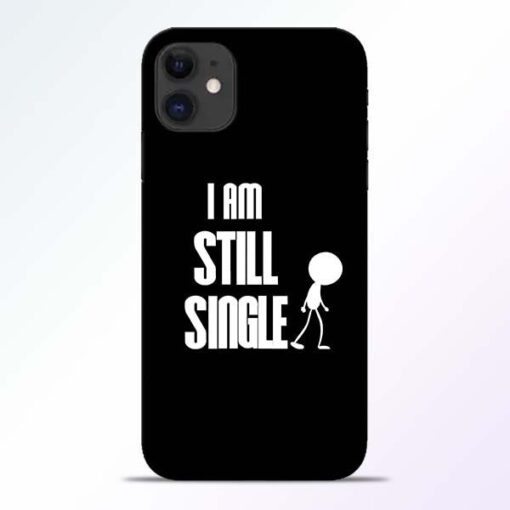 Still Single iPhone 11 Mobile Cover
