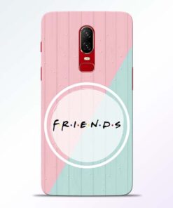 Friends Oneplus 6 Mobile Cover