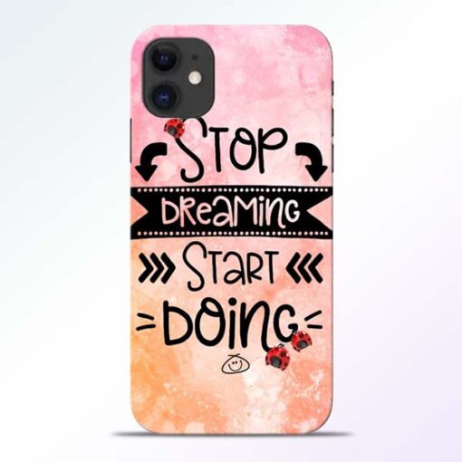 Stop Dreaming iPhone 11 Mobile Cover - CoversGap