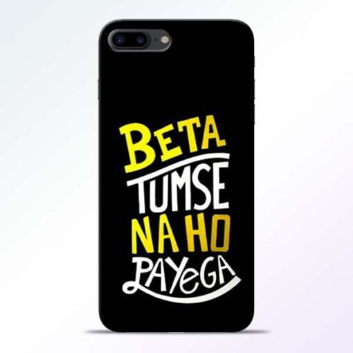Buy Beta Tumse Na Ho iPhone 7 Plus Mobile Cover at Best Price