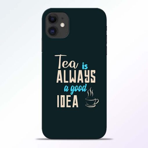 Tea Always iPhone 11 Mobile Cover