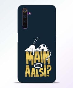 Main Aur Aalsi Realme 6 Mobile Cover