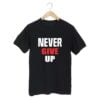 Never Give Up Gym T shirt
