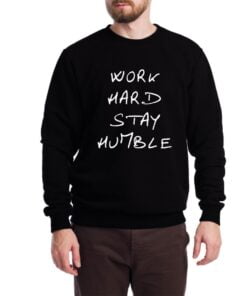 Stay Humble Sweatshirt for Men