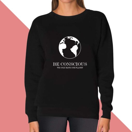 Be Conscious Sweatshirt for women