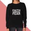 Faith Fear Sweatshirt for women