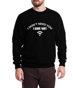 I Have Wifi Sweatshirt for Men