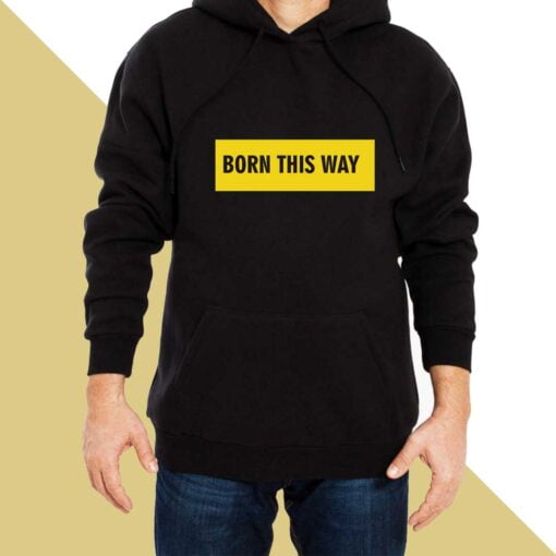 Born This Way Hoodies for Men