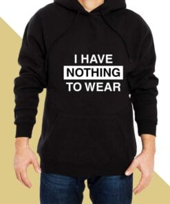 Nothing to Wear Hoodies for Men