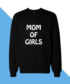 Mom of Girls Women Sweatshirt