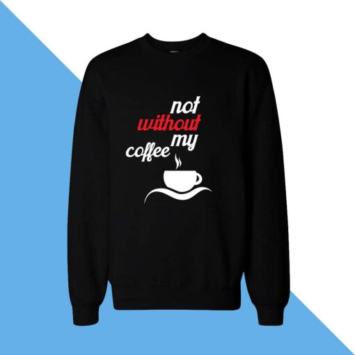 My Coffee Women Sweatshirt