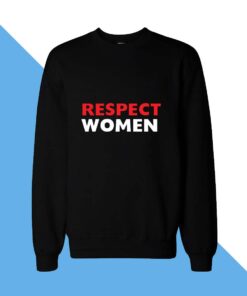 Respect Women Sweatshirt